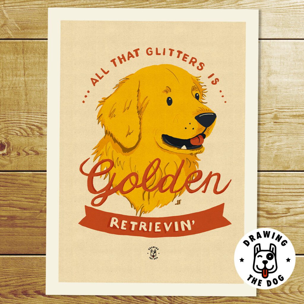 All That Glitters Is Golden Retrievin' - Golden Retriever Print