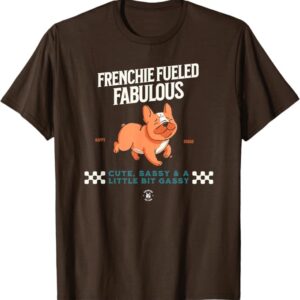 Frenchie Fueled Fabulous French Bulldog Drawing The Dog Tshirt Brown