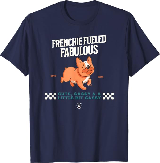 Frenchie Fueled Fabulous French Bulldog Drawing The Dog Tshirt Navy