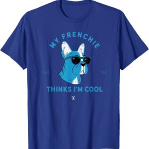 My Frenchie Thinks I'm Cool Drawing The Dog Blue