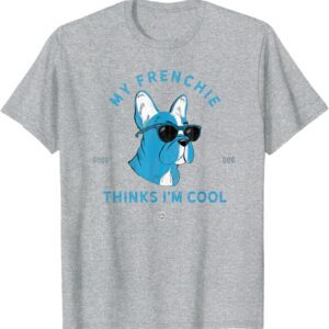 My Frenchie Thinks I'm Cool Drawing The Dog Heather Grey