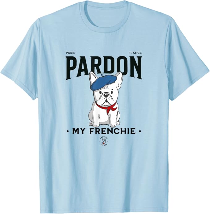 Pardon My Frenchie French Bulldog Tshirt Drawing The Dog Baby Blue