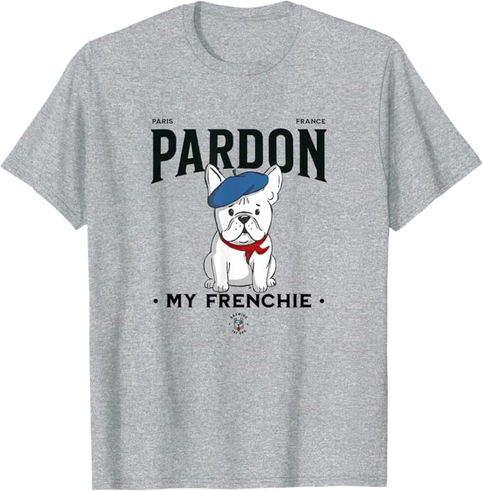 Pardon My Frenchie French Bulldog Tshirt Drawing The Dog Heather Grey