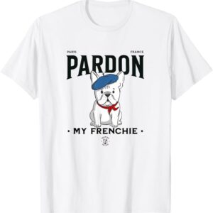 Pardon My Frenchie French Bulldog Tshirt Drawing The Dog White